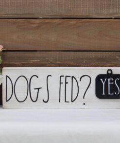 Dogs Sign Decor with Sayings- Dogs Fed? Yes/No