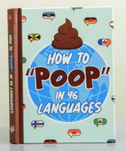 How To Poop in 96 Languages  - A Funny Gift Book for Men